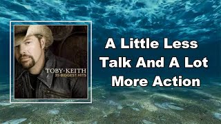 Toby Keith - A Little Less Talk And A Lot More Action (Lyrics)