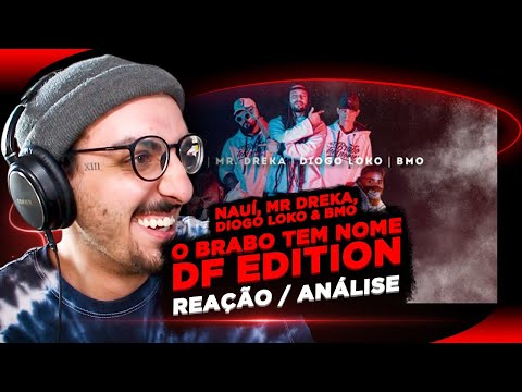 O BRABO TEM NOME - DF EDITION | Nauí, Mr Dreka, Diogo Loko & BMO [Reação/ Análise]