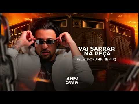 Vai sarrar na peça (Eletrofunk remix) - Junim dantes, Donk