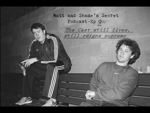 Matt and Shane's Secret Podcast Ep  9 | The Cast still lives, still reigns supreme [Jan  11, 2017]