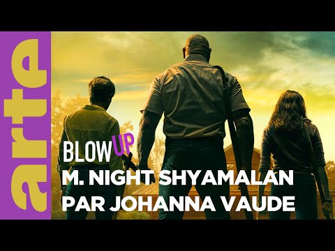 M. Night Shyamalan par Johanna Vaude - Blow Up - ARTE