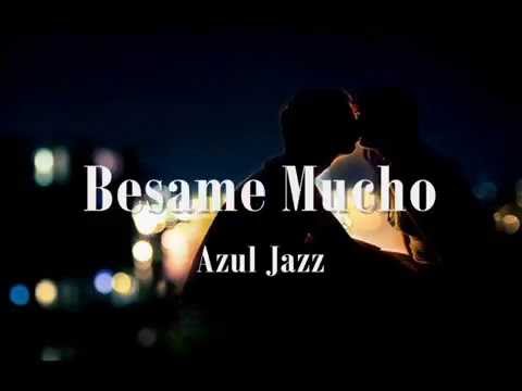 Azul Jazz - Besame Mucho - Consuelo Velazquez Cover