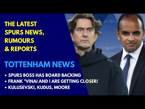 TOTTENHAM NEWS & TRANSFER WINDOW UPDATE: Frank Has Board Backing, High Praise for CEO, Kudus Injury