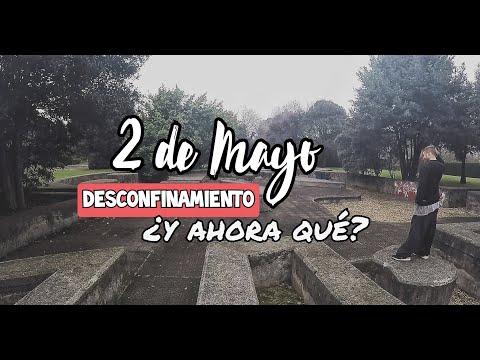 2 de MAYO - Desconfinamiento en España - ¿Y ahora qué? - PARKOUR/ADD