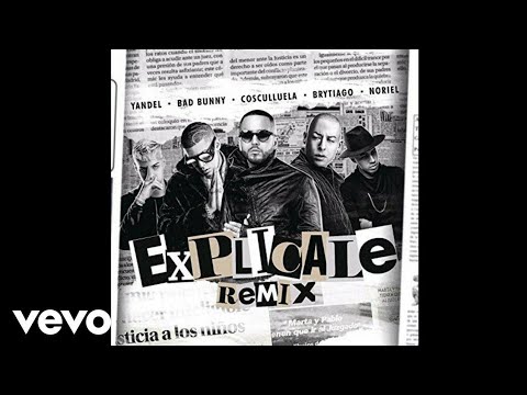 Explicale Remix - Yandel ft. Bad Bunny, Cosculluela, Brytiago, Noriel | Audio