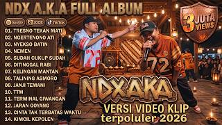 Download lagu NDX A.K.A FULL ALBUM TERBARU 2026 - TRESNO TEKAN MATI, NGERTENONO ATI (Video Klip Terpopuler) mp3