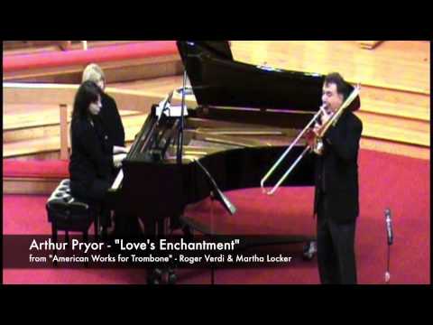 Roger Verdi & Martha Locker - American Works for Trombone - Arthur Pryor, Love's Enchantment