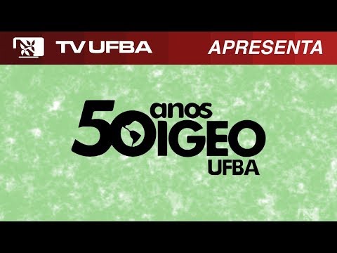 TV UFBA apresenta - IGEO 50 anos