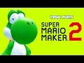 Yoshi Plays SUPER MARIO MAKER 2