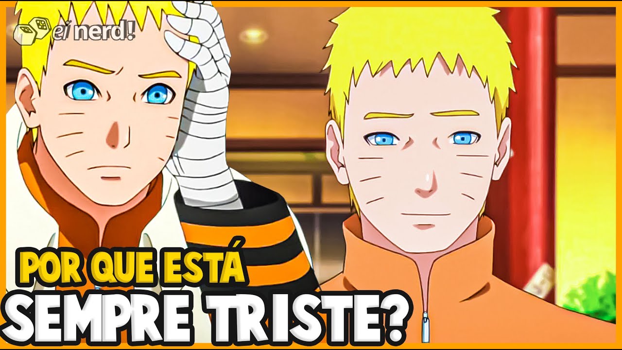 POR QUE O NARUTO PARECE INFELIZ ATUALMENTE?