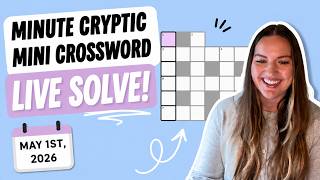 Minute Cryptic Mini Crossword Live Solve - May 1st, 2026