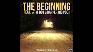 The Beginning Ft. Rapper Big Pooh &amp; M-Dot (prod. By Pause Beats)