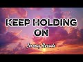Jeremy Rosado - Keep Holding On (Lyrics)