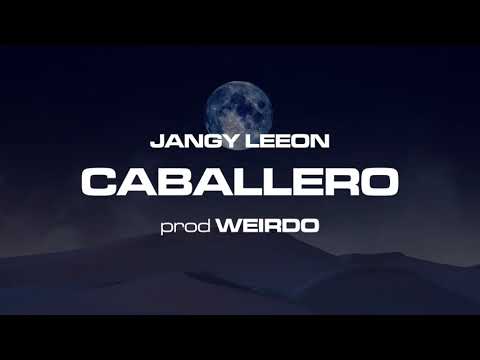 Jangy Leeon - "Caballero" prod Weirdo