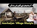 Beautiful Azerbaijan village life 🌾 Documentary in urdu hindi آذربائیجان کے گاؤں کی سیر |