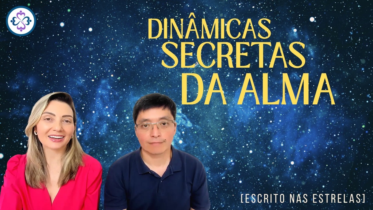 [Escrito nas Estrelas] Dinâmicas Secretas da Alma
