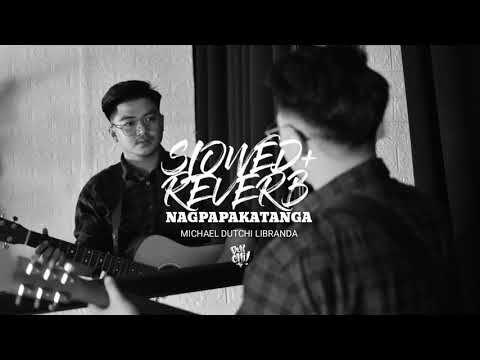 Michael Dutchi Libranda - Nagpapakatanga (Official Slowed + Reverb)