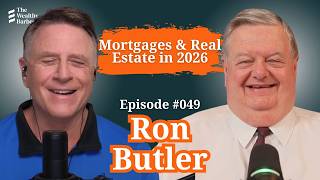 Ron Butler (Returns): Mortgages & Real Estate in 2026 | TWB #49