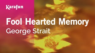 Fool Hearted Memory - George Strait | Karaoke Version | KaraFun