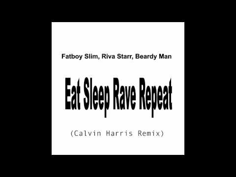 Fatboy Slim, Riva Starr, Beardy Man - Eat Sleep Rave Repeat (Calvin Harris Remix)
