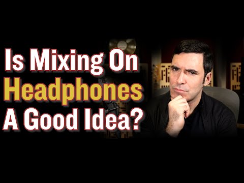 Is it OK to Mix On Headphones? (...If you want to do it, here's how.)
