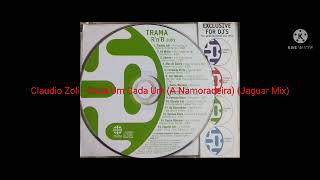 Claudio Zoli - Cada Um Cada Um (A Namoradeira) (Jaguar Mix)
