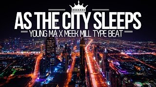 Free Young MA x Meek Mill Type Beat 2017 - As The City Sleeps