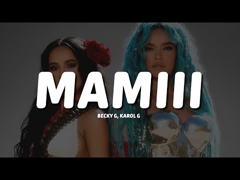 Becky G, KAROL G - MAMIII (Letra/Lyrics)
