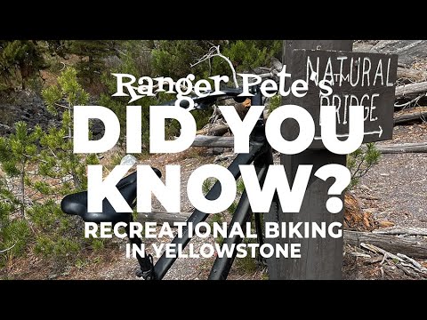 Ranger Pete's DID YOU KNOW: Recreational Biking in Yellowstone