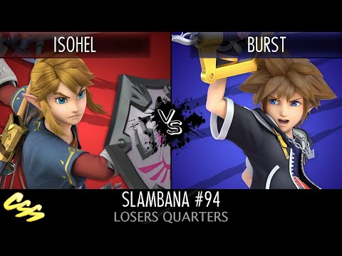 [Slambana #94] Losers Quarters: Isohel (Link) vs. Burst (Sora)
