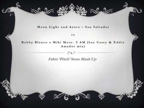 Moon Light and Azoto Vs Bobby Blanco - San salvador 3am (Fabio 'Pitch' Serra mashup)