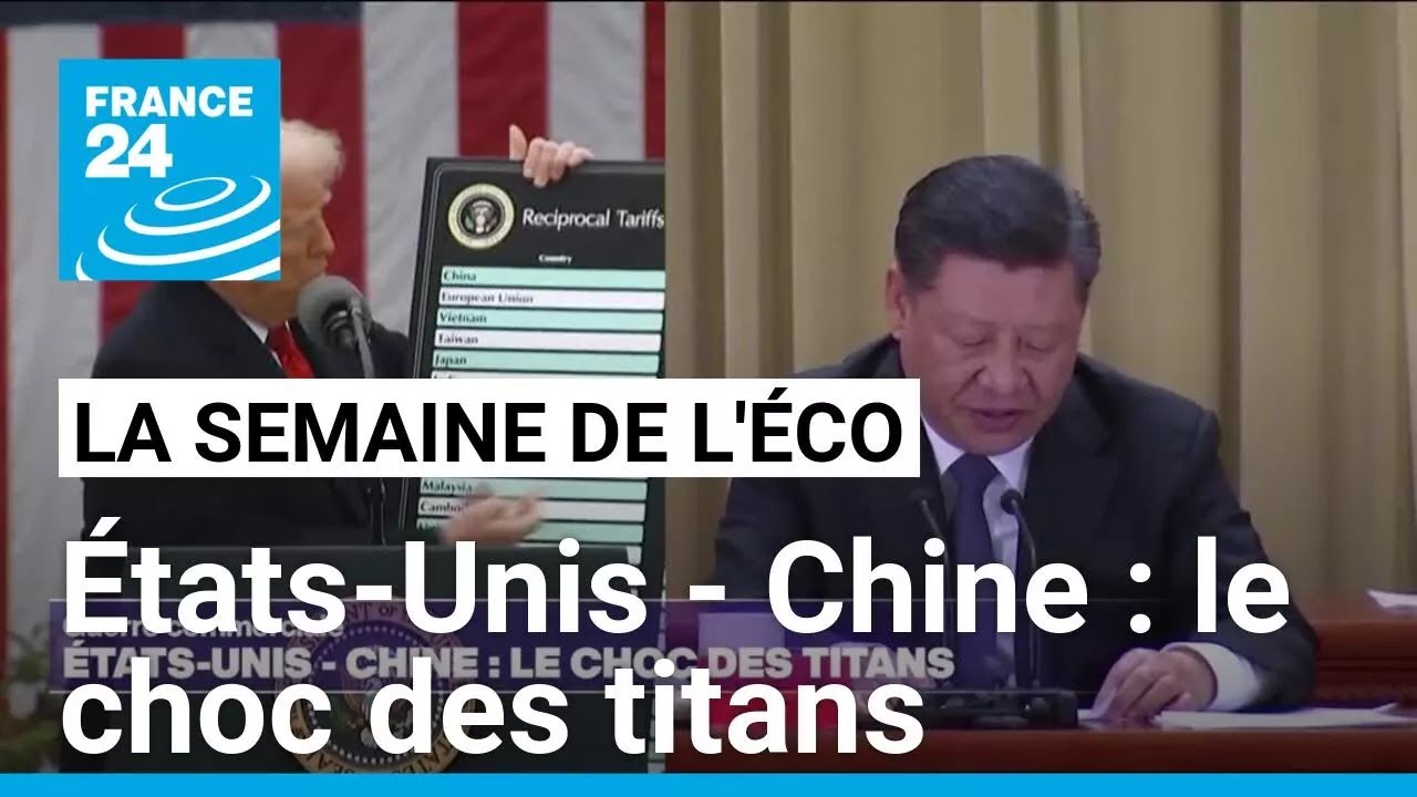 États-Unis - Chine : le choc des titans • FRANCE 24