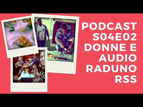 S04e02 Donne Foniche ed il Raduno RSS