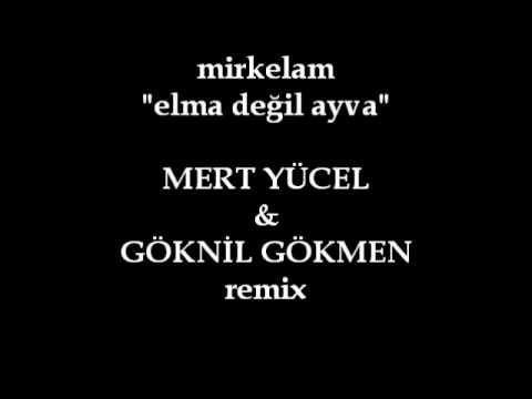 Mirkelam "elma değil ayva" Mert Yücel & Göknil Gökmen Remix