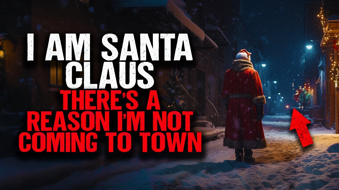 I Am Santa Claus. There's A Reason I'm NOT Coming To Town.