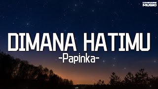 Download lagu Dimana Hatimu - Papinka mp3