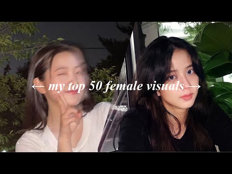 my top 50 female visuals !