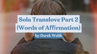 Sola Translove Part 2 (Words of Affirmation) (by Derek Webb) - Lyric Video