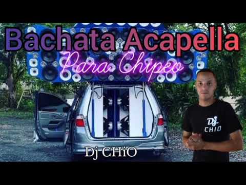 bachata Acapella mix para chipeo dj chio musicólogo