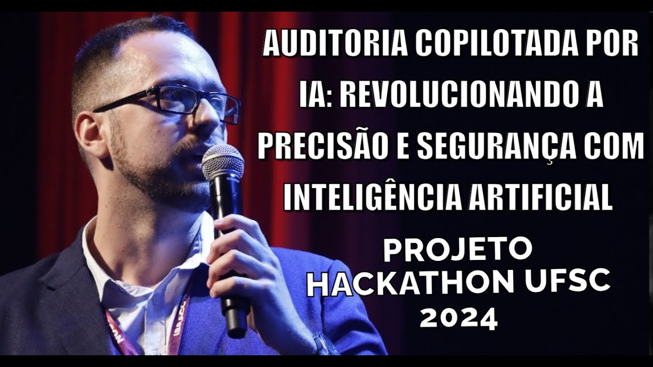 Auditoria com IA: Revolucionando a Precisão e Segurança - Projeto Hackathon UFSC 2024