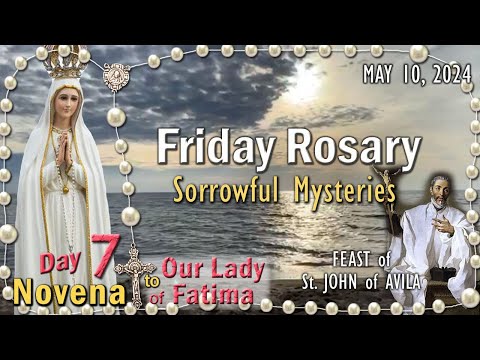 🌹FRIDAY Rosary🌹FEAST of St. JOHN of AVILA 🌹DAY-7 NOVENA to OUR LADY of FATIMA, Sorrowful Mysteries