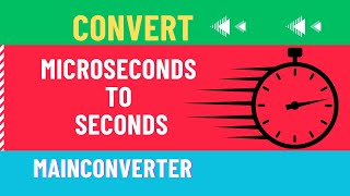 How to Convert Microseconds to Seconds