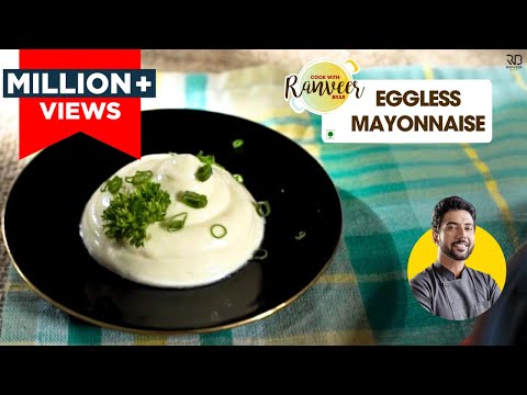 Eggless Mayonnaise | बिना अंडे का मेयोनेज़ | Veg Mayonnaise at home easy recipe | Chef Ranveer Brar