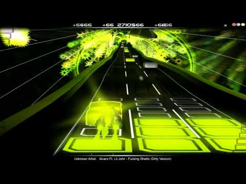 Alvaro Ft. Lil John - Fucking Ghetto [Dirty Version] (AudioSurf)