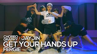 Fergie - Get Your Hands Up (Live Sound) : JayJin Choreography