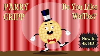 Parry Gripp - Do You Like Waffles? Official 4K Vid