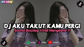 Download lagu DJ AKU TAKUT KAMU PERGI | REMIX VIRAL TIKTOK TERBARU 2023 FREE FLM [BOOTLEG] mp3