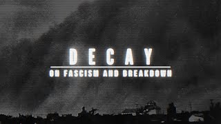 Teaser trailer | Decay: on fascism and breakdown