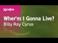 Wher M I Gonna Live Billy Ray Cyrus Karaoke Version KaraFun