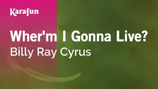 Wher&#39;m I Gonna Live? - Billy Ray Cyrus | Karaoke Version | KaraFun
